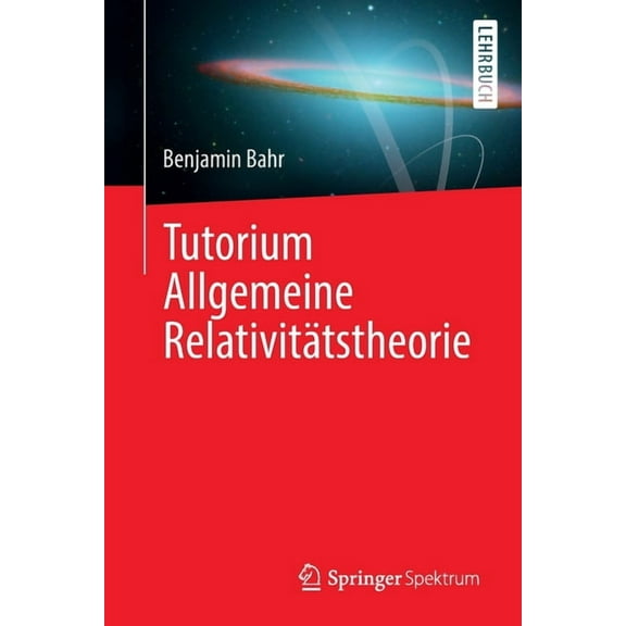 Tutorium Allgemeine RelativitÃ¤tstheorie, (Paperback)
