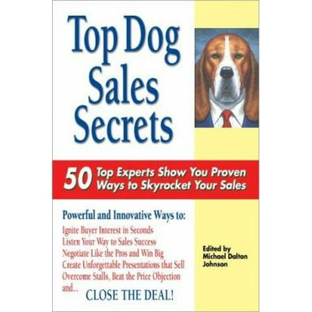 Top Dog Sales Secrets: 50 Top Sales Experts Show You Proven Ways to Book More Sales (Hardcover - Used) 1934346144 9781934346143