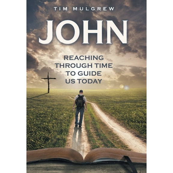 John: Reaching through Time to Guide Us Today, (Hardcover)