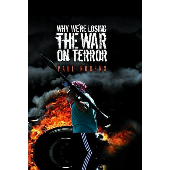 Why We're Losing the War on Terror (Hardcover)