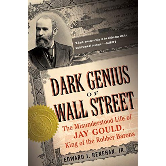 Pre-Owned Dark Genius of Wall Street: The Misunderstood Life of Jay Gould, King of the Robber Barons (Paperback) 0465068863 9780465068869