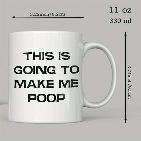 

1pc 11oz This Is Going To Make Me Poop Funny Mug Fun Novelty Coffee Cup Christmas Gifts For Men Women Also Suitable For Cafe Restaurant