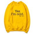 thumbnail image 1 of Yes I'M Cold Me 24:7 Letter Round Neck Pullover Long Sleeve Sweatshirt, 1 of 2