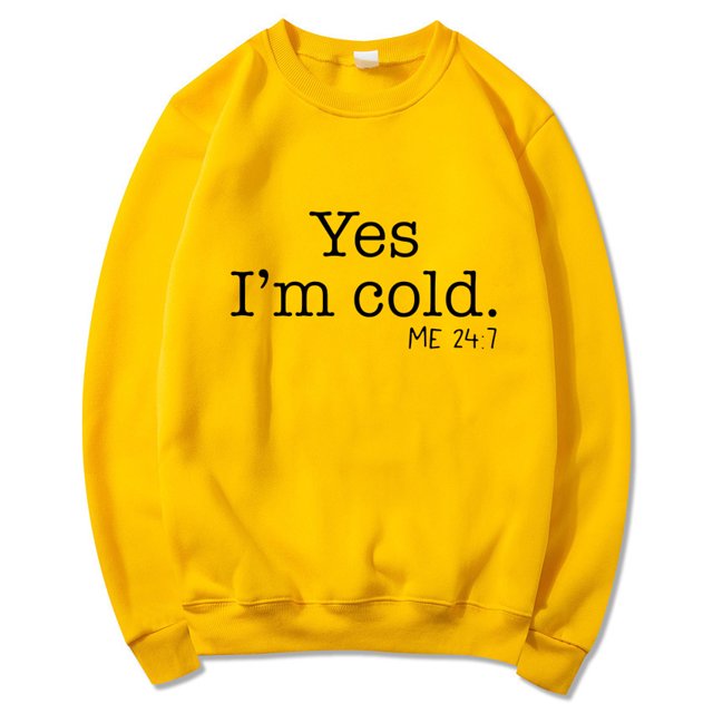 Yes I'M Cold Me 24:7 Letter Round Neck Pullover Long Sleeve Sweatshirt