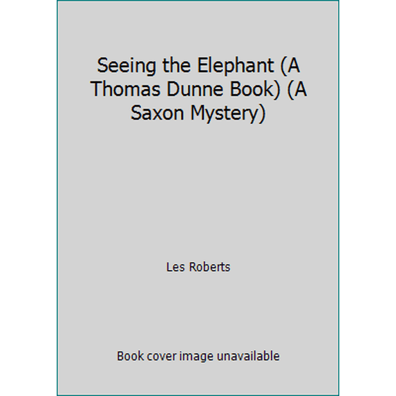 Pre-Owned Seeing the Elephant (A Thomas Dunne Book) (A Saxon Mystery) (Hardcover) 0312070810 9780312070816