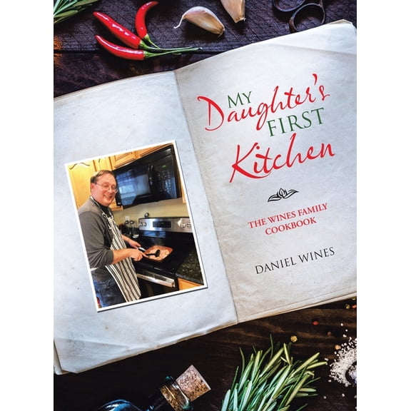 My Daughter's First Kitchen: The Wines Family Cookbook, (Hardcover)