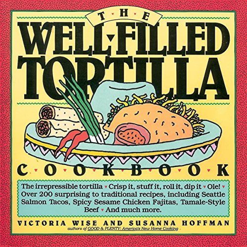 Pre-Owned The Well-Filled Tortilla Cookbook (Paperback) by Susanna Hoffman, Victoria Wise