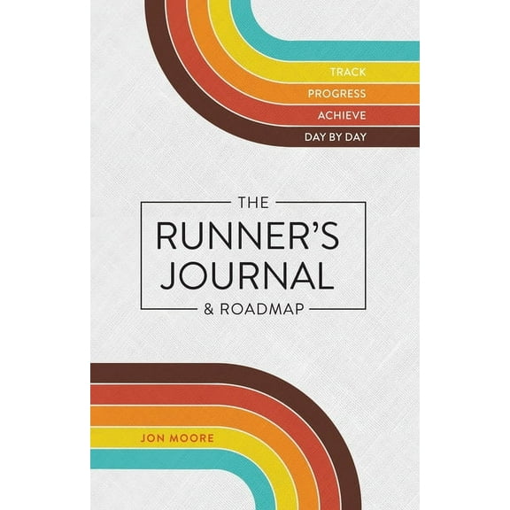 The Runner's Journal & Roadmap: Track. Progress. Achieve. Day by Day., (Spiral-Bound)
