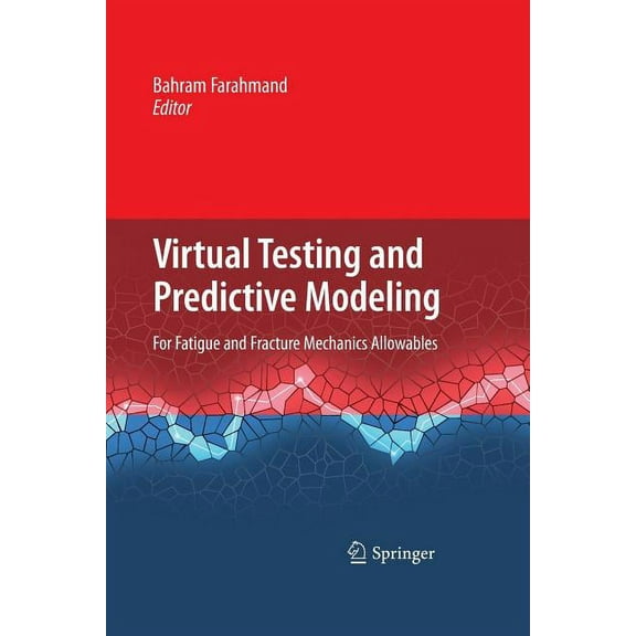Virtual Testing and Predictive Modeling: For Fatigue and Fracture Mechanics Allowables, (Paperback)