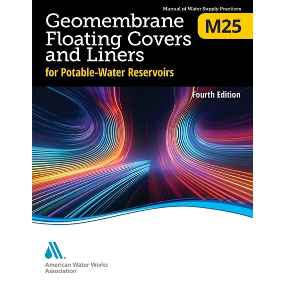 M25 Geomembrane Floating Covers and Liners for Potable-Water Reservoirs, Fourth Edition, (Paperback)