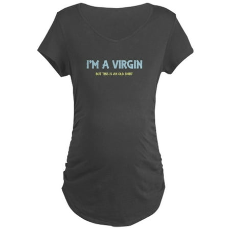 

CafePress - I m A Virgin Maternity Dark T Shirt - Maternity Dark T-Shirt