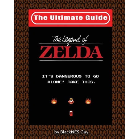 NES Classic: The Ultimate Guide to The Legend Of Zelda (Paperback)