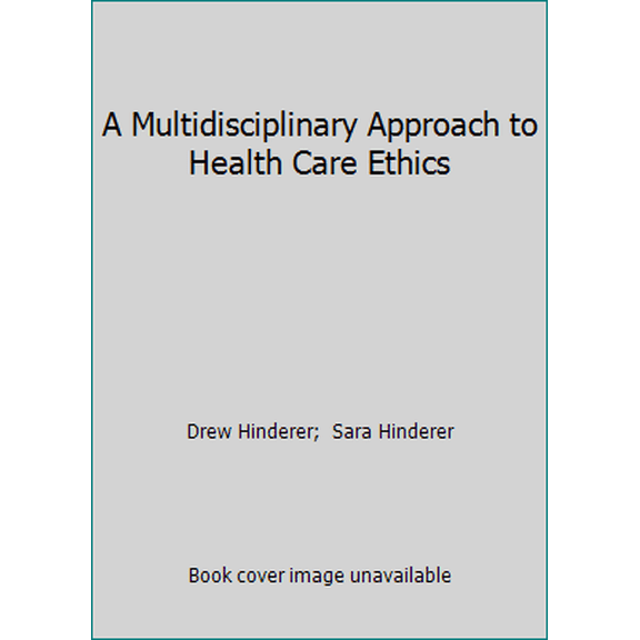 Pre-Owned A Multidisciplinary Approach to Health Care Ethics (Paperback) 0767413024 9780767413022