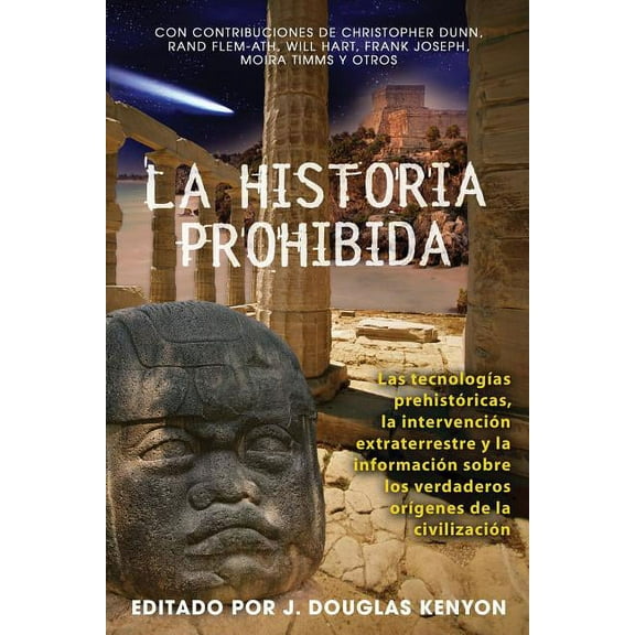 La historia prohibida : Las tecnologías prehistóricas, la intervención extraterrestre y la información sobre los verdaderos orígenes de la civilización (Paperback)
