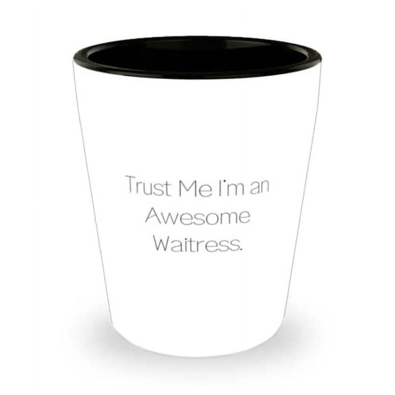 Trust Me I'm an Awesome Waitress. Shot Glass, Waitress Present From Coworkers, Special Ceramic Cup For Colleagues, Birthday present, Gift ideas, Waitress gifts, Thoughtful gifts, Unique gifts