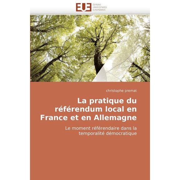 Omn.Univ.Europ.: La Pratique Du Référendum Local En France Et En Allemagne (Paperback)