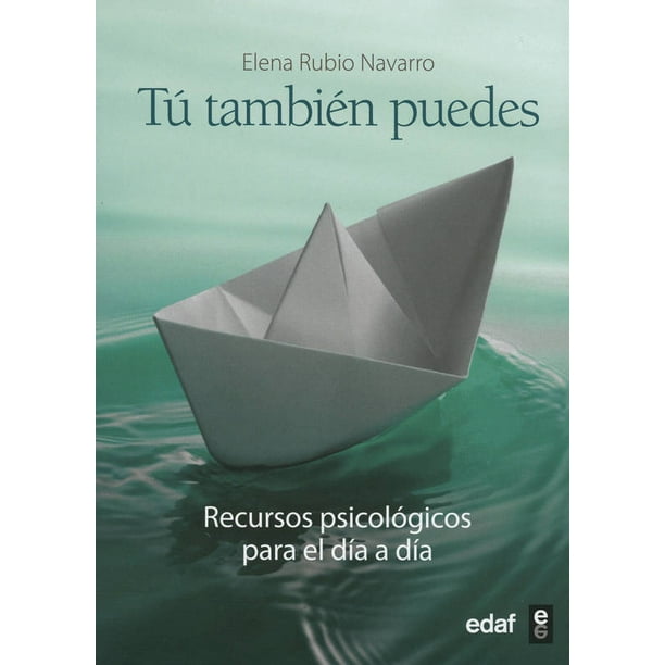 TU TAMBIEN PUEDES: RECURSOS PSICOLOGICOS PARA EL DIA A DIA EDAF ELENA RUBIO NAVARRO
