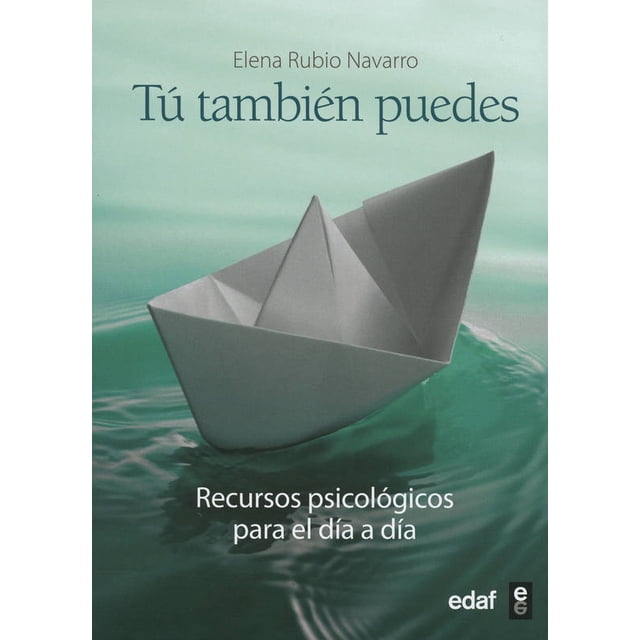 TU TAMBIEN PUEDES: RECURSOS PSICOLOGICOS PARA EL DIA A DIA EDAF ELENA RUBIO NAVARRO