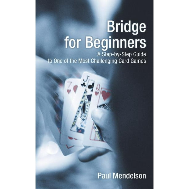 Bridge for Beginners A StepByStep Guide to One of the Most
