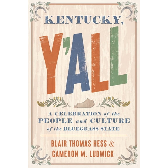 Kentucky, Y'All: A Celebration of the People and Culture of the Bluegrass State, (Paperback)