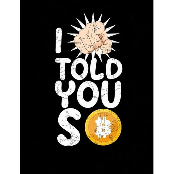 I Told You So: Funny Crypto Quotes and Pun Themed College Ruled Composition Notebook (Paperback)