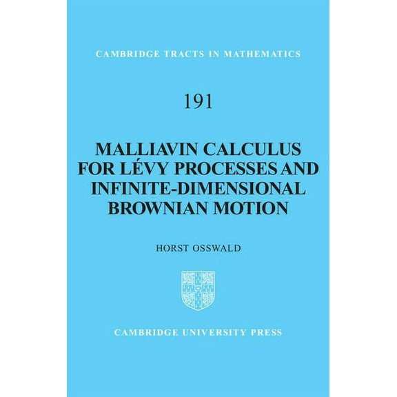 Cambridge Tracts in Mathematics Malliavin Calculus for LÃ©vy Processes and Infinite-Dimensional Brownian Motion, Book 191, (Hardcover)