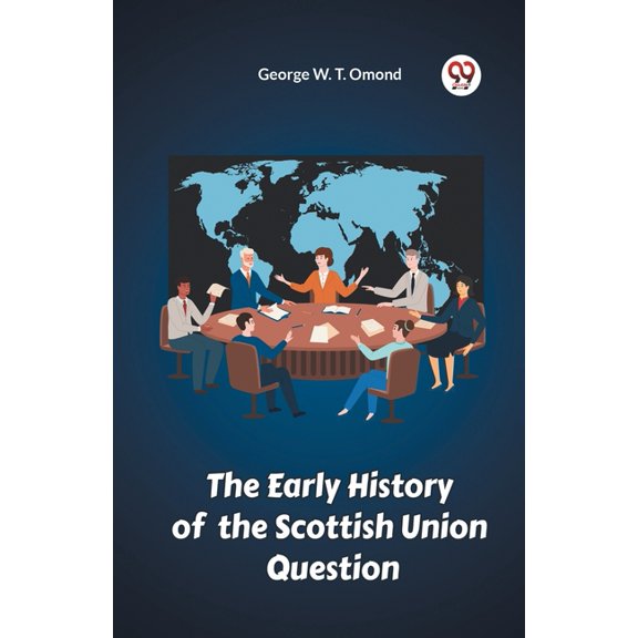 The Early History of the Scottish Union Question, (Paperback)