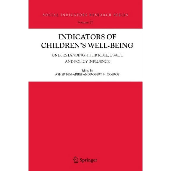 Social Indicators Research Indicators of Children's Well-Being: Understanding Their Role, Usage and Policy Influence, Book 27, (Paperback)