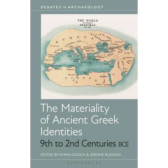 Debates in Archaeology The Materiality of Ancient Greek Identities, 9th to 2nd Centuries Bce, (Hardcover)