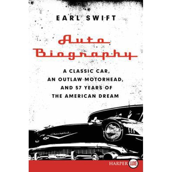 Pre-Owned Auto Biography: A Classic Car, an Outlaw Motorhead, and 57 Years of the American Dream (Paperback) 0062326953 9780062326959