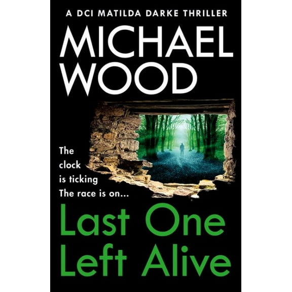 Michael Wood Last One Left Alive (Paperback) DCI Matilda Darke Thriller