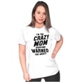 thumbnail image 4 of I'm the Crazy Mom Hilarious Mothers Womens Slim Fit Graphic Tee Brisco Brands X, 4 of 5