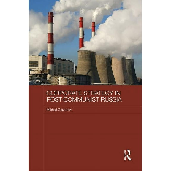 Routledge Contemporary Russia and Easter Corporate Strategy in Post-Communist Russia, (Hardcover)