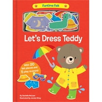 Funtime Felt Let's Dress Teddy: With 20 Colorful Felt Play Pieces, (Board Book)