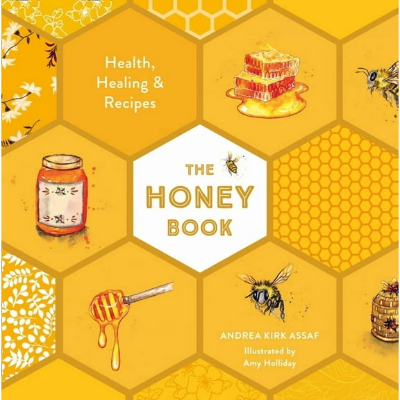 The Honey Book: Health, Healing & Recipes, (Hardcover)