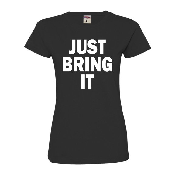 Womens Just Bring It Deluxe Soft T-Shirt