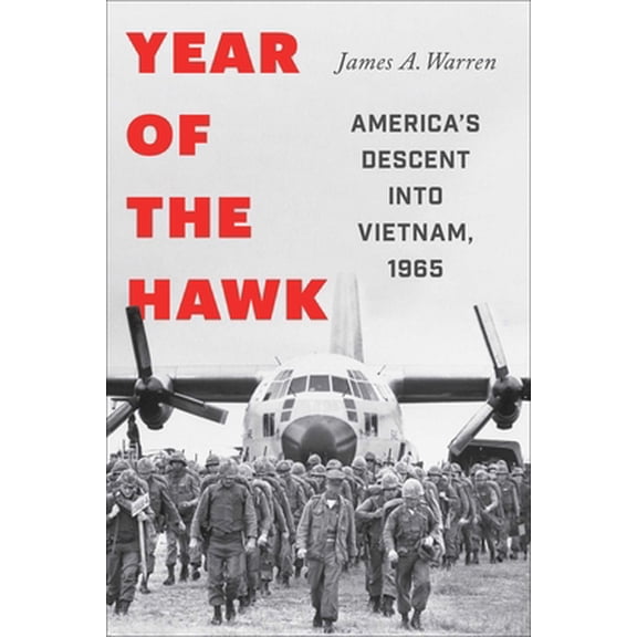 Pre-Owned Year of the Hawk: America's Descent Into Vietnam, 1965 (Hardcover) 1982122943 9781982122942
