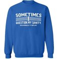 thumbnail image 2 of OXI Crewneck Sweatshirt - Sometimes I Question My Sanity, Basic Casual Sweatshirts for Men's and Women Fleece Sweatshirt Long Sleeve - Royal Blue 2X-Large, 2 of 2