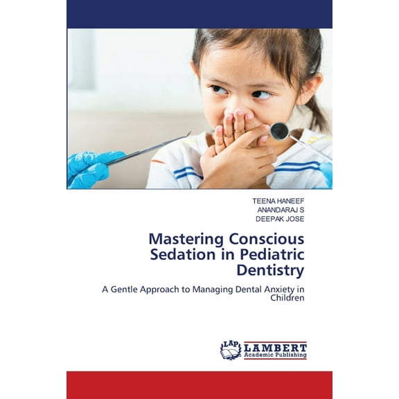 Mastering Conscious Sedation in Pediatric Dentistry, (Paperback)