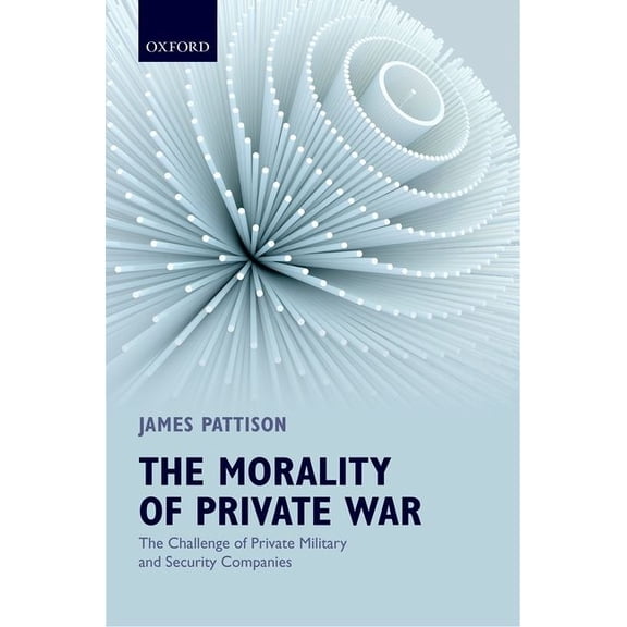Morality of Private War: The Challenge of Private Military and Security Companies, (Hardcover)