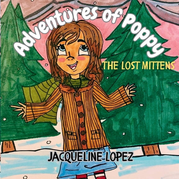 Adventures of Poppy: The Lost Mittens, (Paperback)
