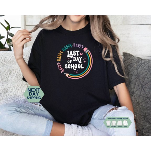 Happy Last Day Of School T-Shirt, Last Day Of School Shirt, Teacher Sweatshirt, Teacher Shirts Last Day Of School Hoodie, Teacher Gift Tshirt All Size S-5XL