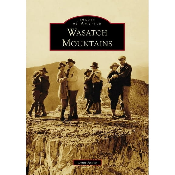 Images of America Wasatch Mountains, (Paperback)
