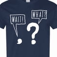 thumbnail image 4 of Inktastic Funny Wait What? Comma and Question Mark T-Shirt, 4 of 5