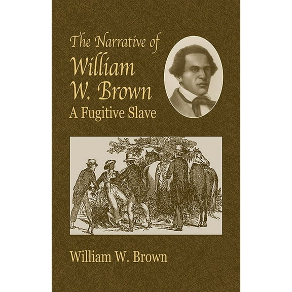 African American The Narrative of William W. Brown: A Fugitive Slave, (Paperback)