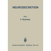 Neurosecretion: IV. International Symposium on Neurosecretion / Ive Symposium International Sur La Neurosécrétion, (Paperback)