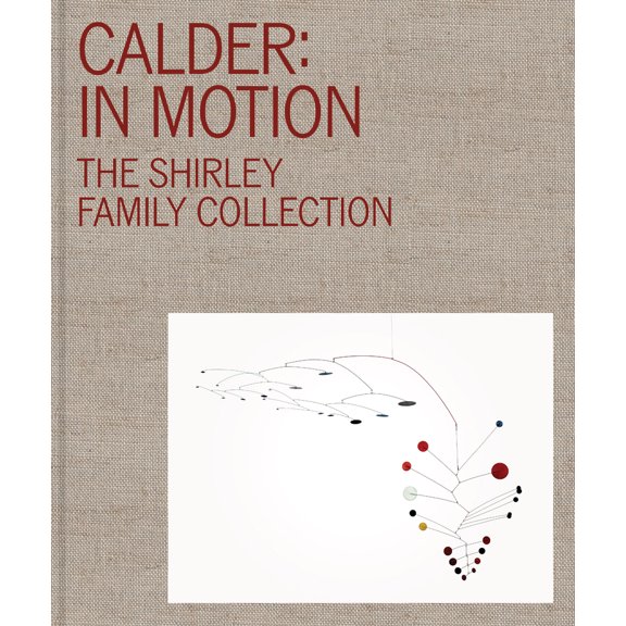Pre-Owned Calder: In Motion: The Shirley Family Collection (Hardcover) 0932216633 9780932216632