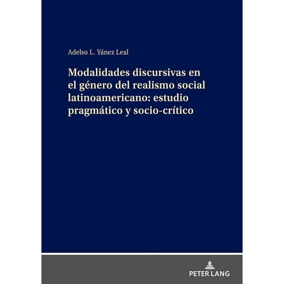 Modalidades discursivas en el género del realismo social latinoamericano: estudio pragmático y socio-crítico (Hardcover)