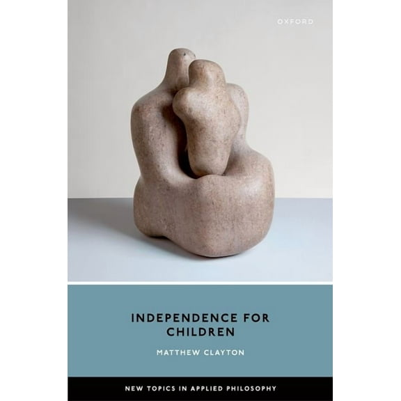 New Topics in Applied Philosophy Independence for Children, (Hardcover)