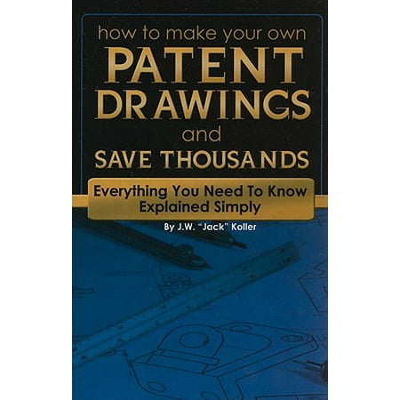 How to Make Your Own Patent Drawings and Save Thousands : Everything You Need to Know Explained